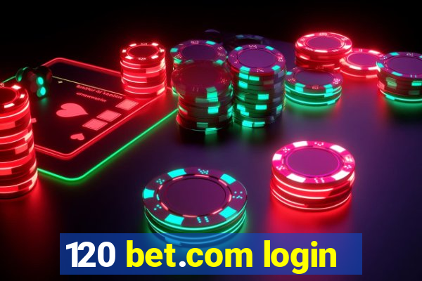 120 bet.com login